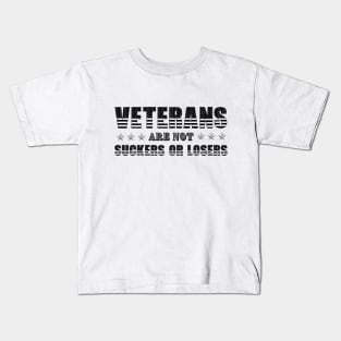 Veterans Are Not Suckers Or Losers Kids T-Shirt